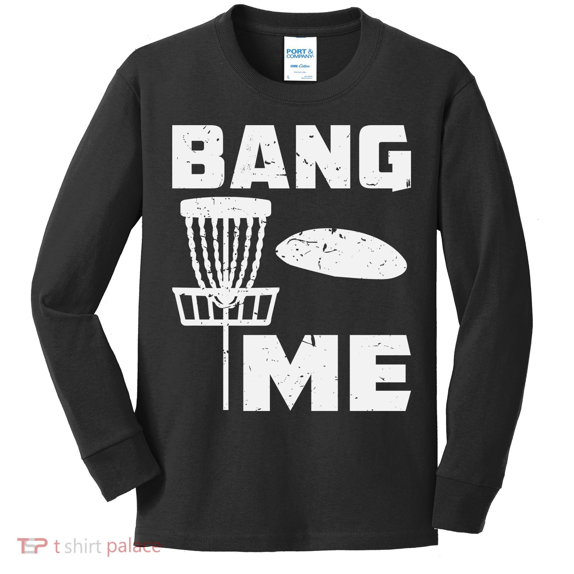 Disc Golfing Shirts Bang Me Funny Disc Golf Kids Long Sleeve Shirt