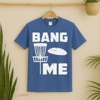 Disc Golfing Shirts Bang Me Funny Disc Golf T-Shirt thumb 2