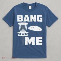 Disc Golfing Shirts Bang Me Funny Disc Golf T-Shirt thumb 4