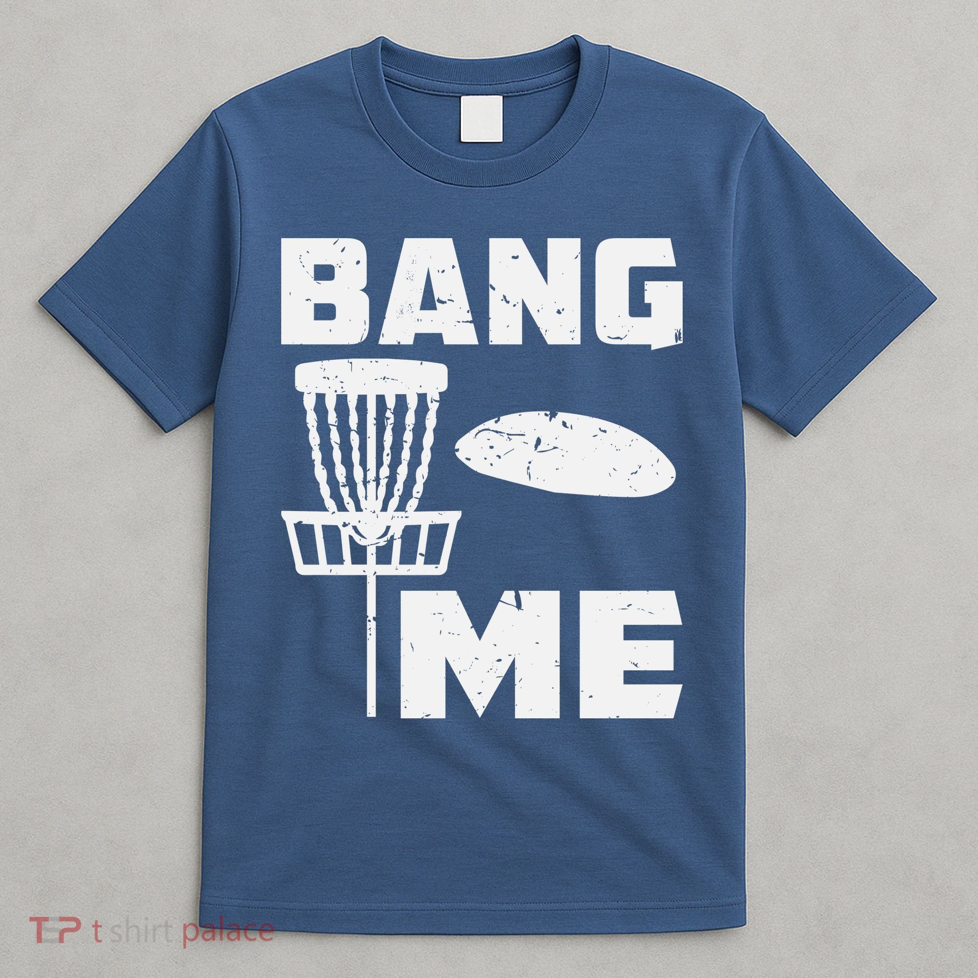 Disc Golfing Shirts Bang Me Funny Disc Golf T-Shirt