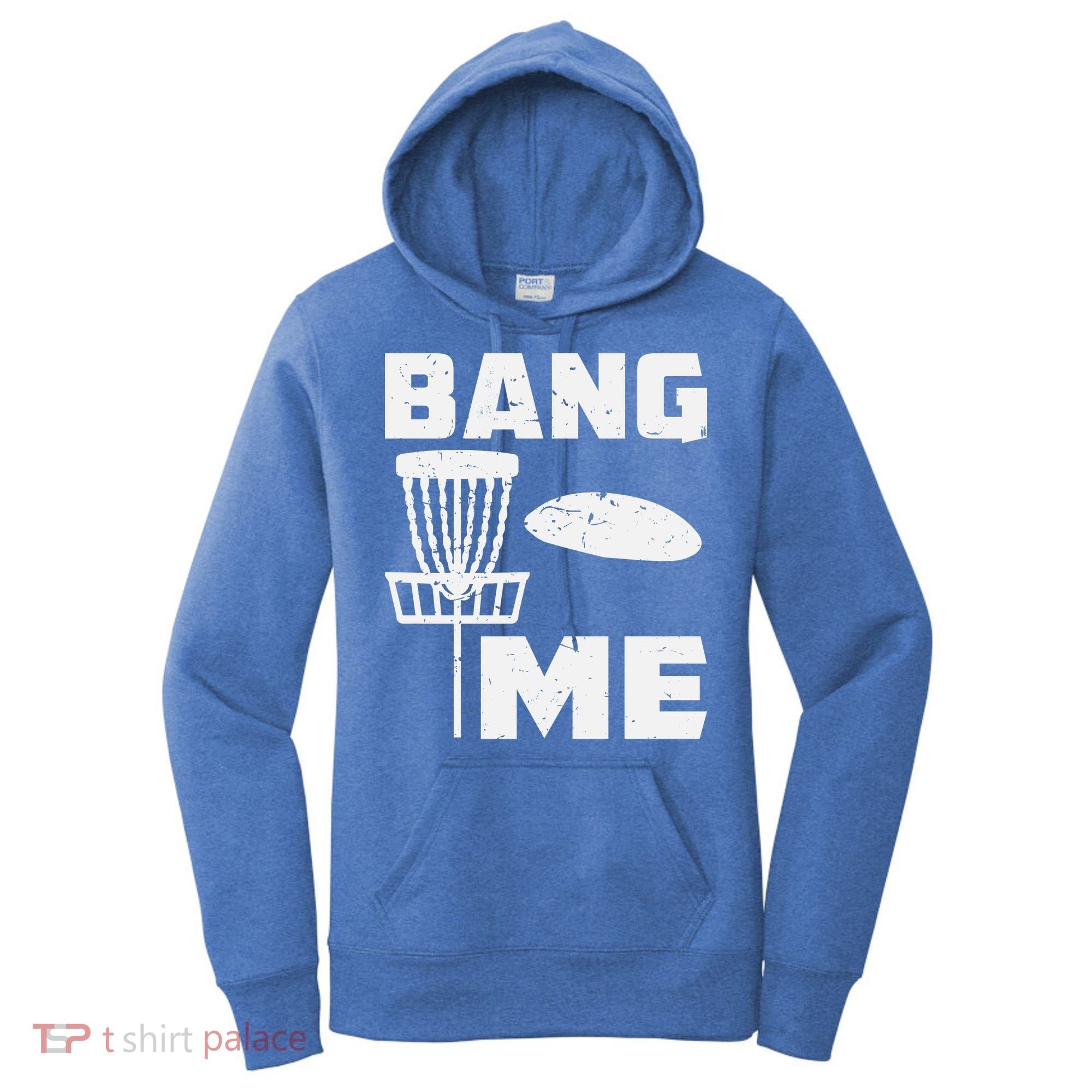 Disc Golfing Shirts Bang Me Funny Disc Golf Women's Hoodie