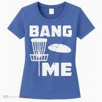 Disc Golfing Shirts Bang Me Funny Disc Golf Women's T-Shirt thumb 0