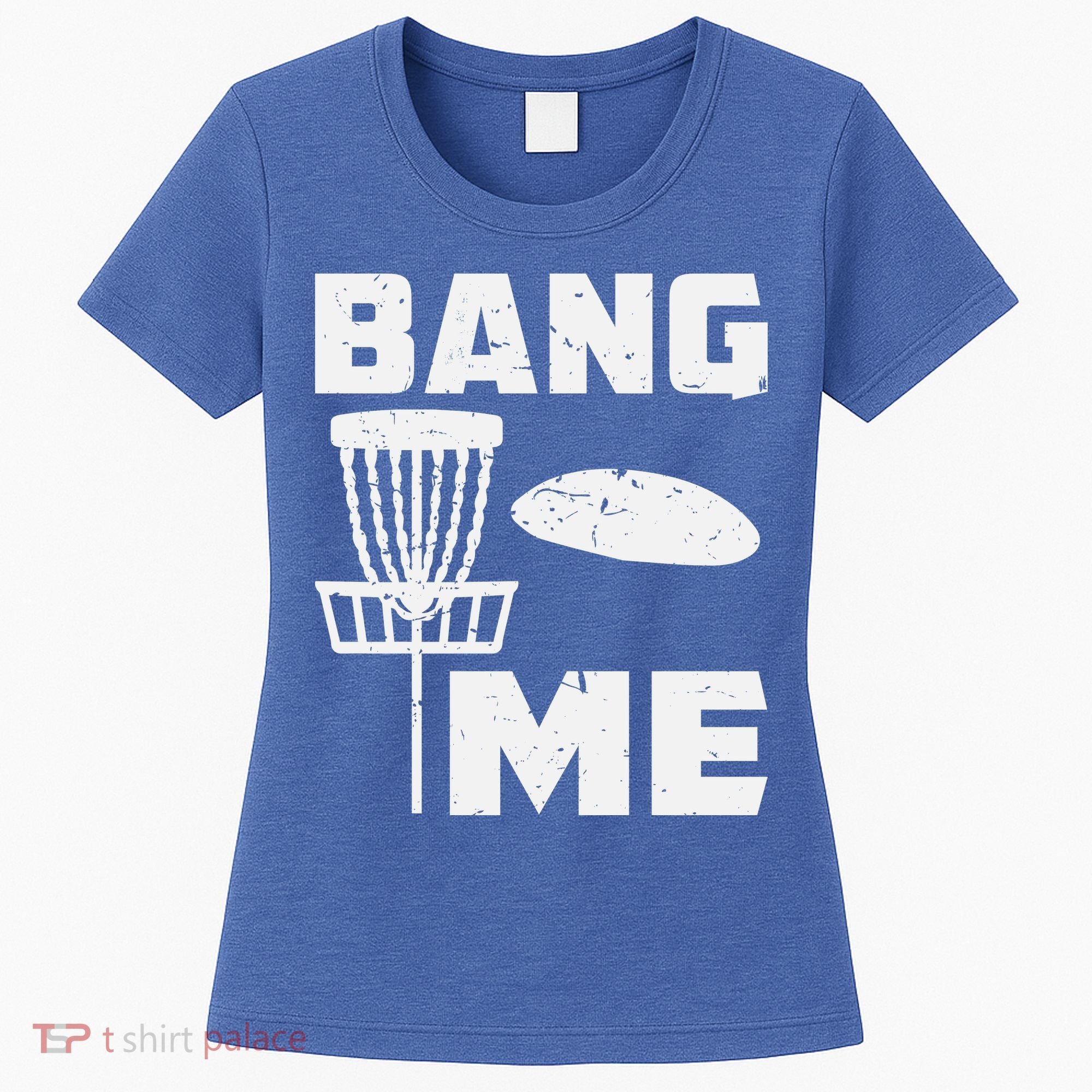 Disc Golfing Shirts Bang Me Funny Disc Golf Women's T-Shirt