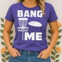 Disc Golfing Shirts Bang Me Funny Disc Golf Women's T-Shirt thumb 2