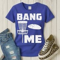 Disc Golfing Shirts Bang Me Funny Disc Golf Women's T-Shirt thumb 3