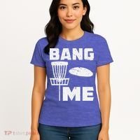 Disc Golfing Shirts Bang Me Funny Disc Golf Women's T-Shirt thumb 4