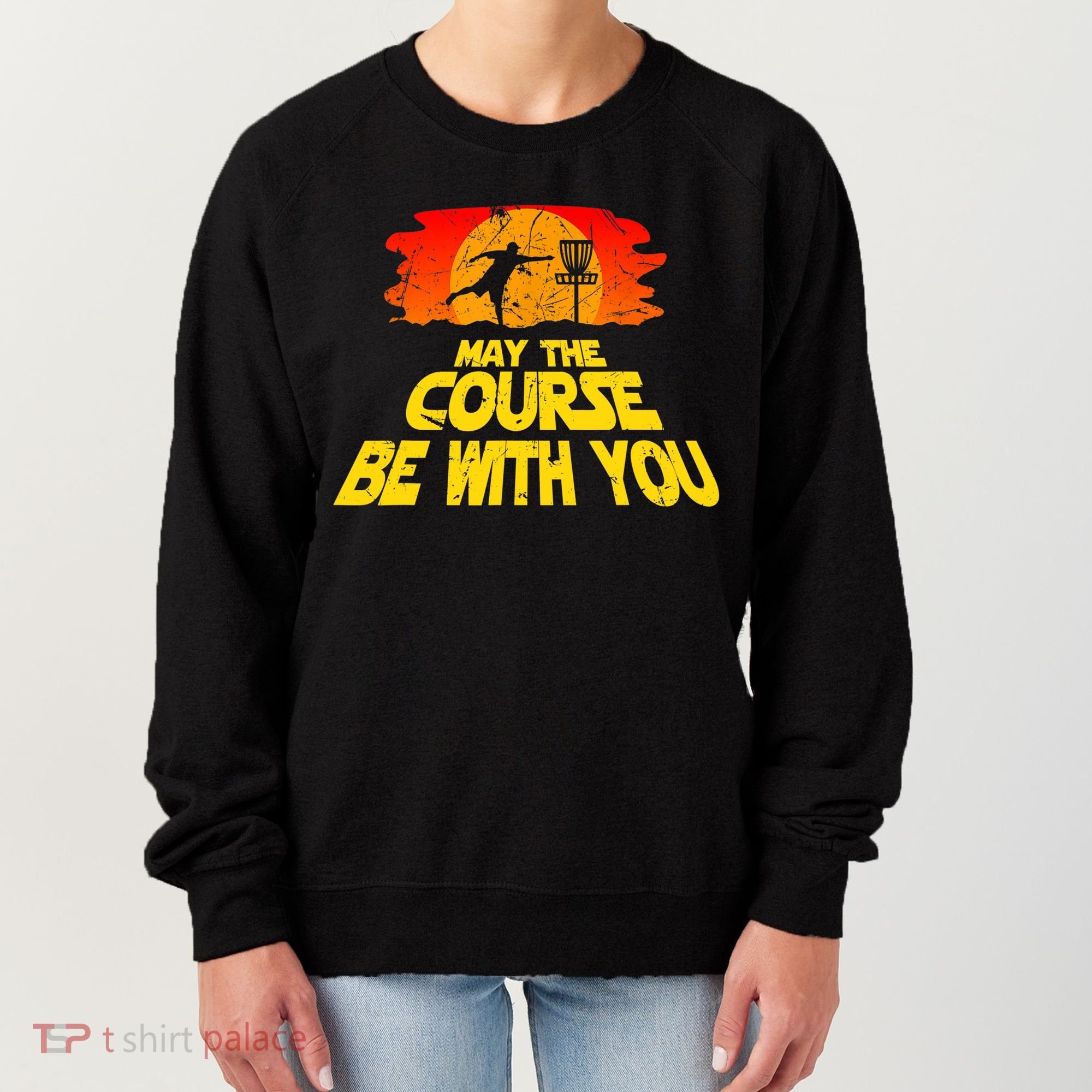 Disc Golf Shirt May The Course Be With You Trendy Golf Tee Women's Sweatshirt