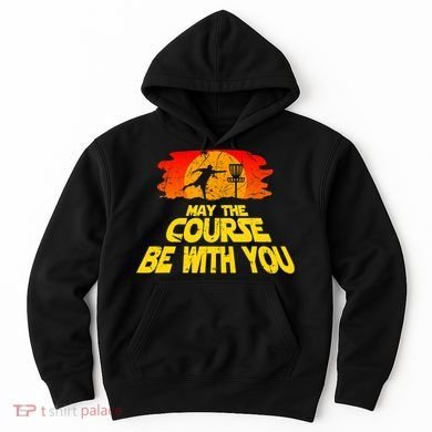 Disc Golf Shirt May The Course Be With You Trendy Golf Tee Hoodie