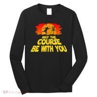 Disc Golf Shirt May The Course Be With You Trendy Golf Tee Long Sleeve Shirt thumb 0