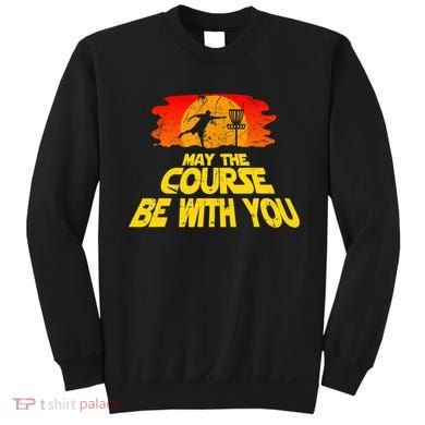 Disc Golf Shirt May The Course Be With You Trendy Golf Tee Sweatshirt