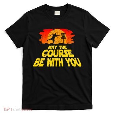 Disc Golf Shirt May The Course Be With You Trendy Golf Tee T-Shirt
