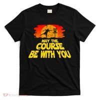 Disc Golf Shirt May The Course Be With You Trendy Golf Tee T-Shirt thumb 0