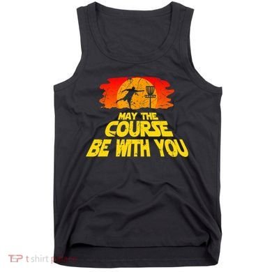 Disc Golf Shirt May The Course Be With You Trendy Golf Tee Tank Top