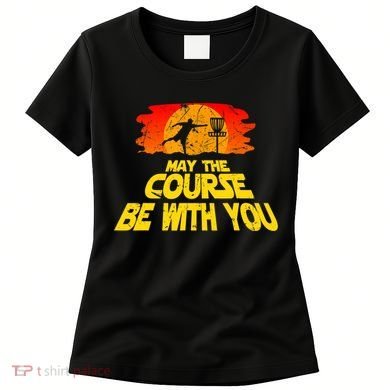 Disc Golf Shirt May The Course Be With You Trendy Golf Tee Women's T-Shirt
