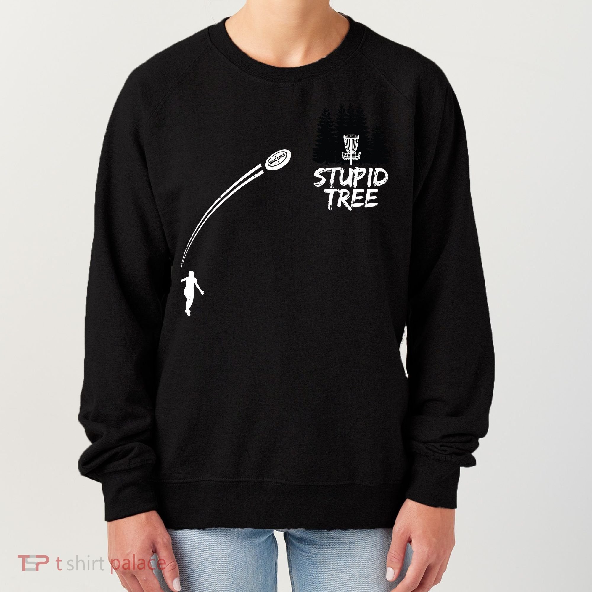 Disc Golf Stupid Tree Funny Frisbee Dad Boy Tees Women's Sweatshirt