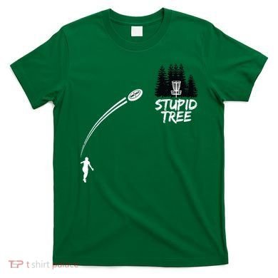 Disc Golf Stupid Tree Funny Frisbee Dad Boy Tees T-Shirt
