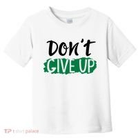 Don't Give Up Mental Health Awareness Toddler T-Shirt thumb 0
