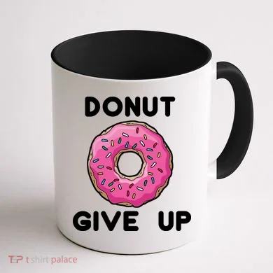 Donut Give Up Coffee Mug back