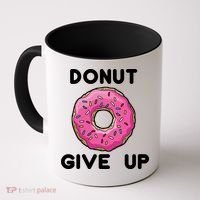 Donut Give Up Coffee Mug thumb 0