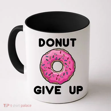 Donut Give Up Coffee Mug