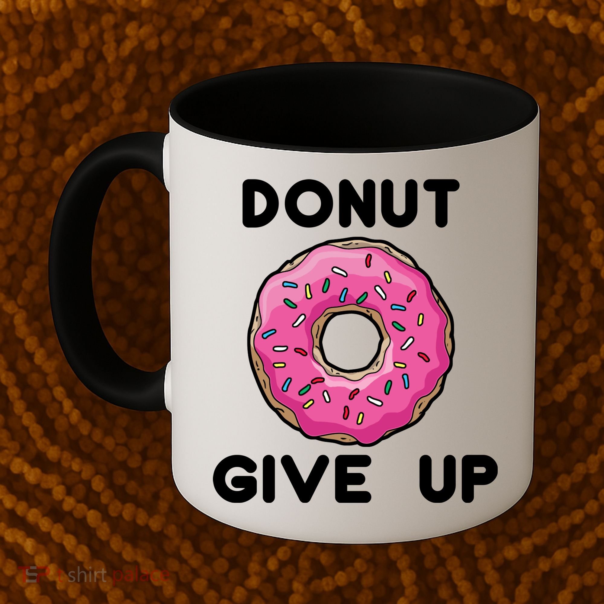 Donut Give Up Coffee Mug