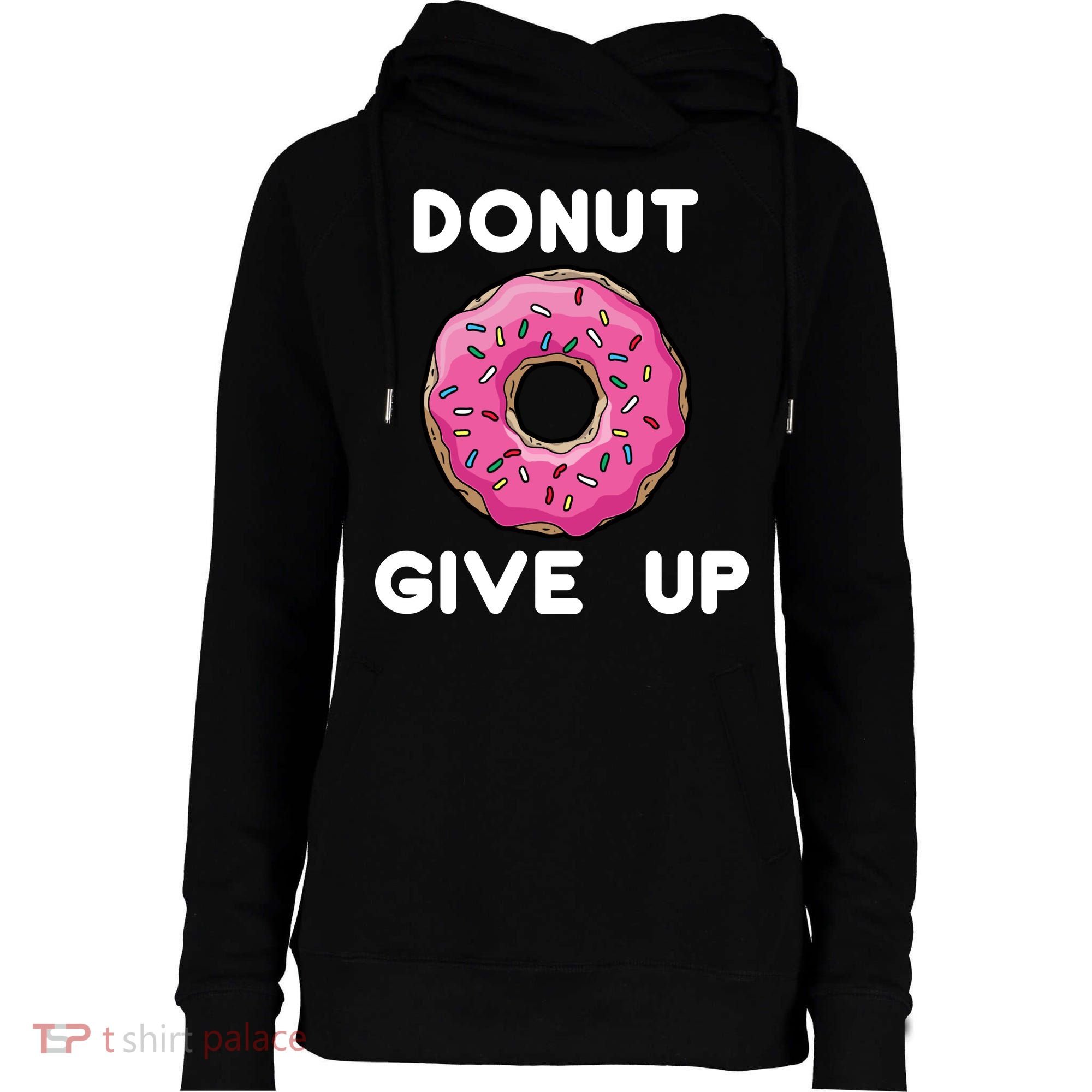 Donut Give Up Womens Funnel Neck Pullover Hood