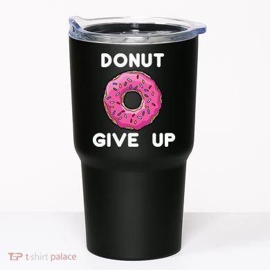 Donut Give Up Tumbler