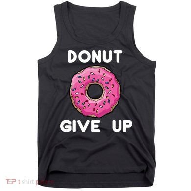 Donut Give Up Tank Top