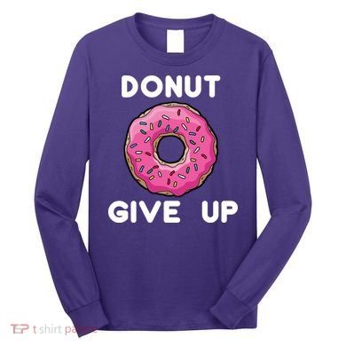 Donut Give Up Long Sleeve Shirt
