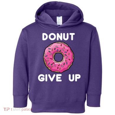 Donut Give Up Toddler Hoodie