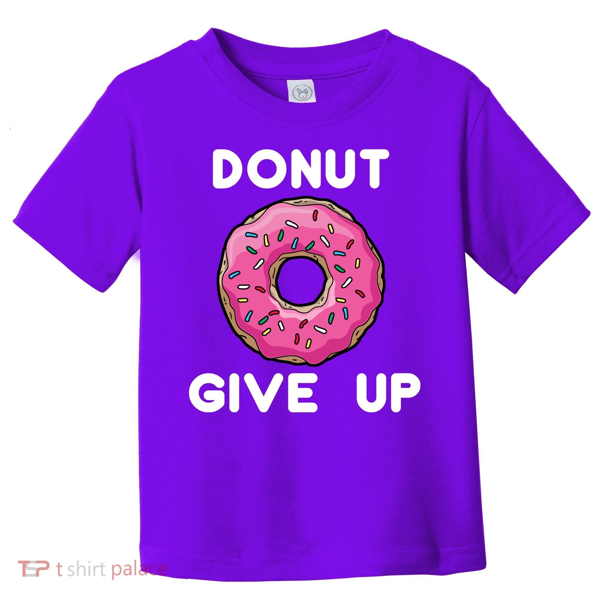 Donut Give Up Toddler T-Shirt