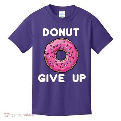 Donut Give Up Kids T-Shirt