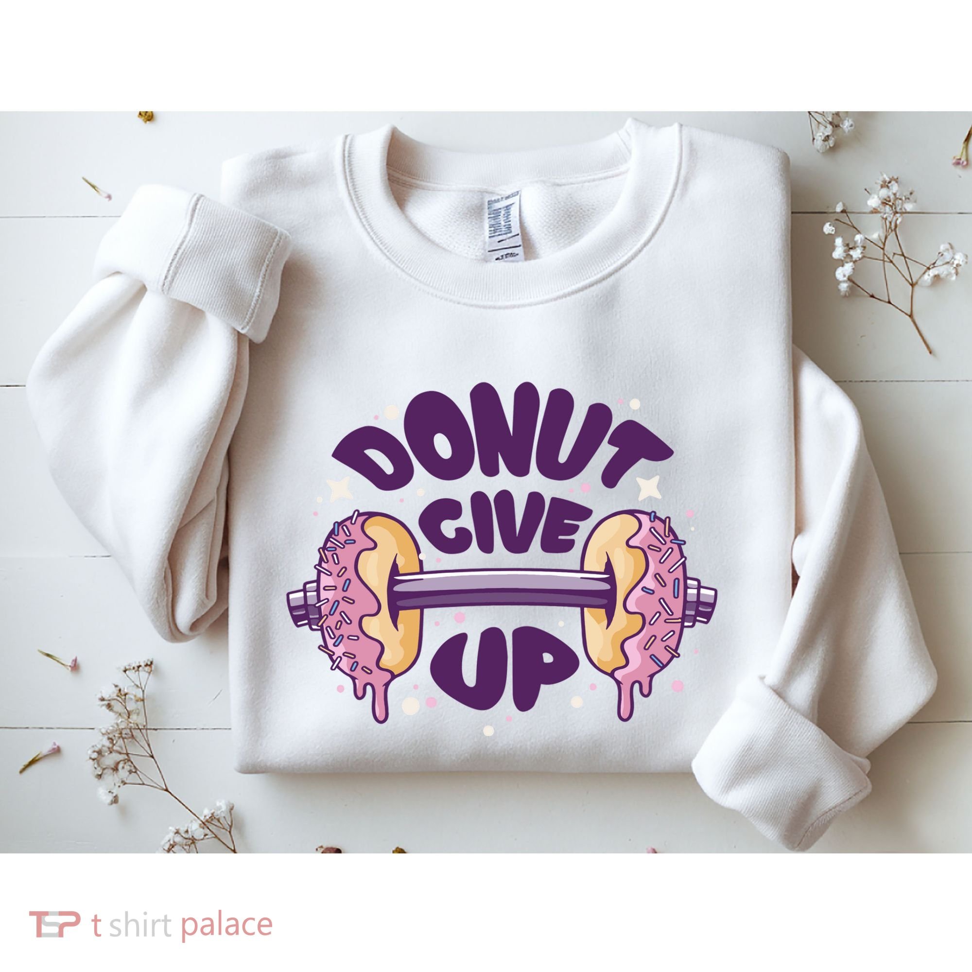 Donut Give Up Weightlifting Fitness Funny Sweatshirt