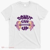 Donut Give Up Weightlifting Fitness Funny T-Shirt thumb 0