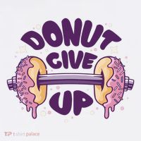 Donut Give Up Weightlifting Fitness Funny T-Shirt thumb 7
