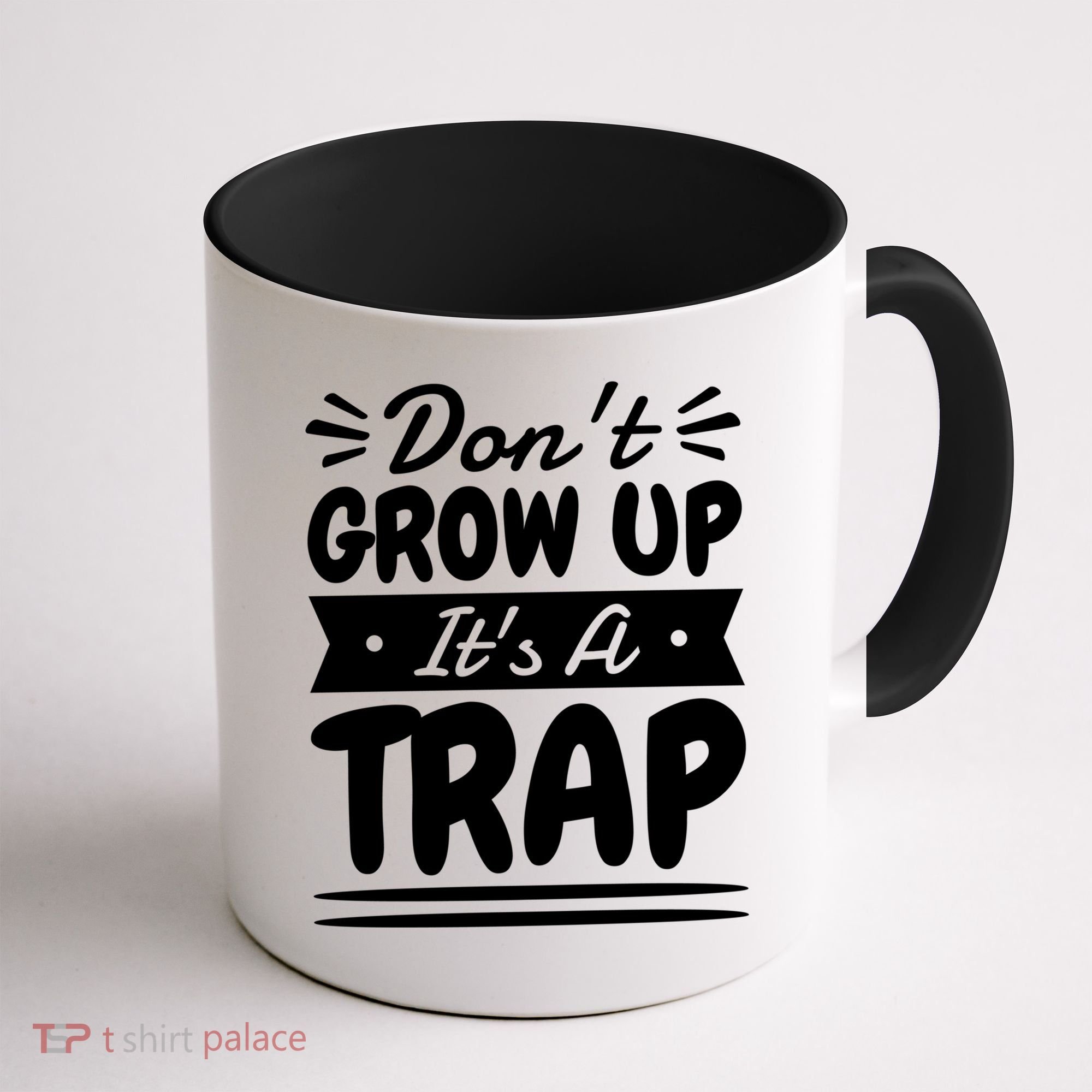 Don't Grow Up It's A Trap Sarcastic Adulting Saying Gift Coffee Mug