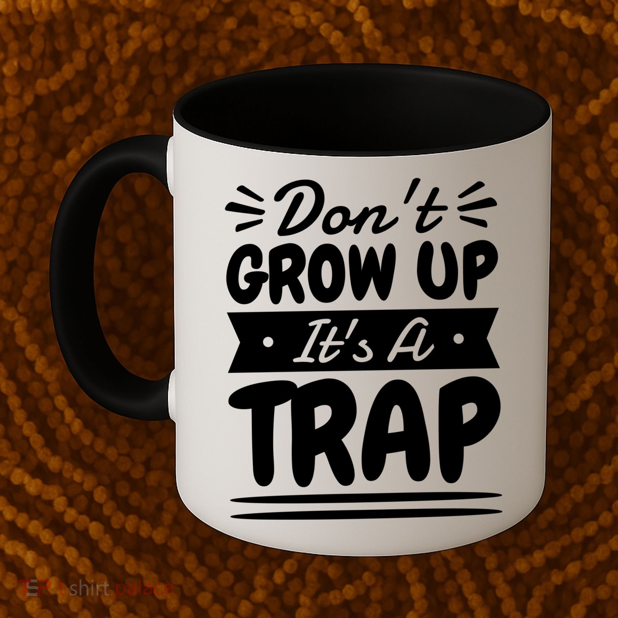 Don't Grow Up It's A Trap Sarcastic Adulting Saying Gift Coffee Mug