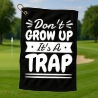 Don't Grow Up It's A Trap Sarcastic Adulting Saying Gift Golf Towel thumb 1