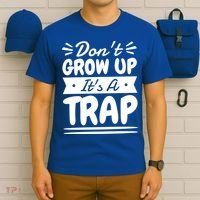 Don't Grow Up It's A Trap Sarcastic Adulting Saying Gift T-Shirt thumb 6