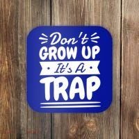 Don't Grow Up It's A Trap Sarcastic Adulting Saying Gift Coaster thumb 0