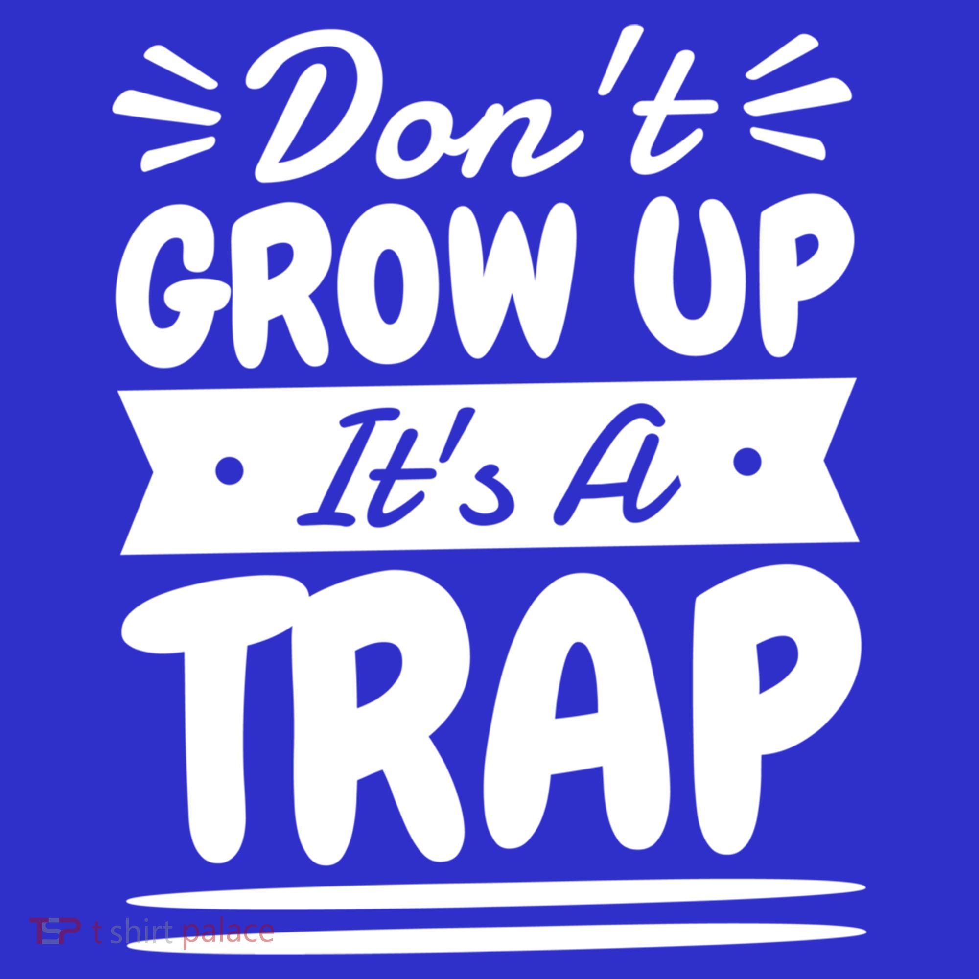 Don't Grow Up It's A Trap Sarcastic Adulting Saying Gift Women's Tank Top