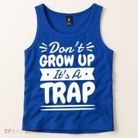 Don't Grow Up It's A Trap Sarcastic Adulting Saying Gift Tank Top thumb 2