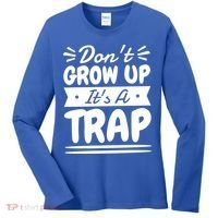 Don't Grow Up It's A Trap Sarcastic Adulting Saying Gift Women's Long Sleeve Shirt thumb 0