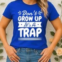 Don't Grow Up It's A Trap Sarcastic Adulting Saying Gift Women's T-Shirt thumb 2