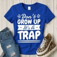 Don't Grow Up It's A Trap Sarcastic Adulting Saying Gift Women's T-Shirt thumb 3
