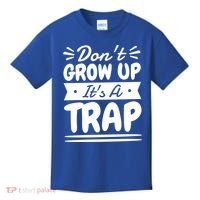 Don't Grow Up It's A Trap Sarcastic Adulting Saying Gift Kids T-Shirt thumb 0