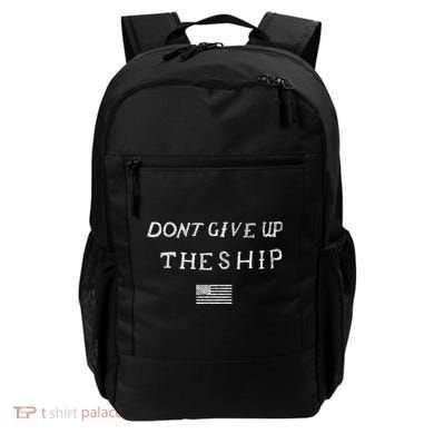 Dont Give Up The Ship Us Flag DonT Patriot Independence Gift Backpack