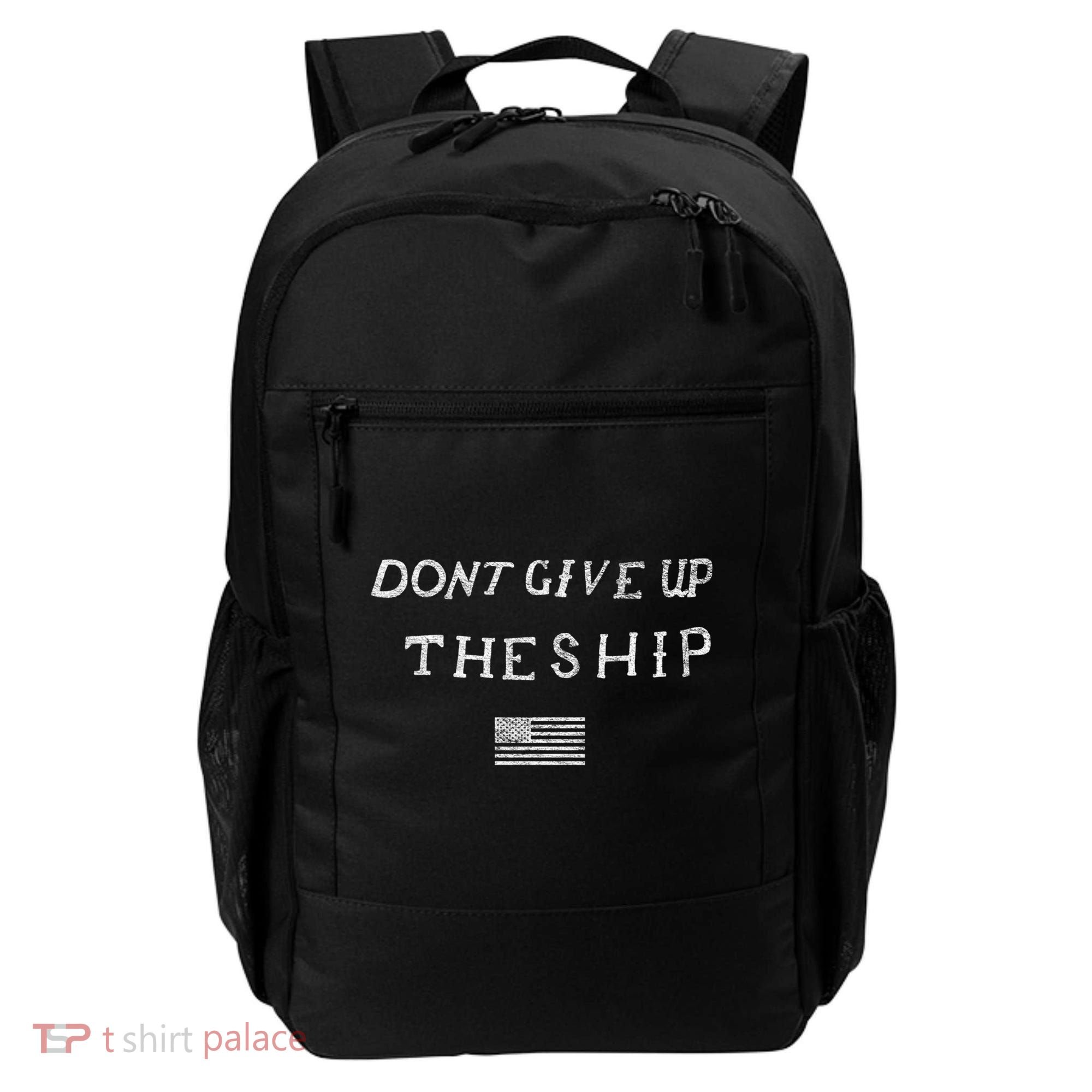 Dont Give Up The Ship Us Flag DonT Patriot Independence Gift Backpack