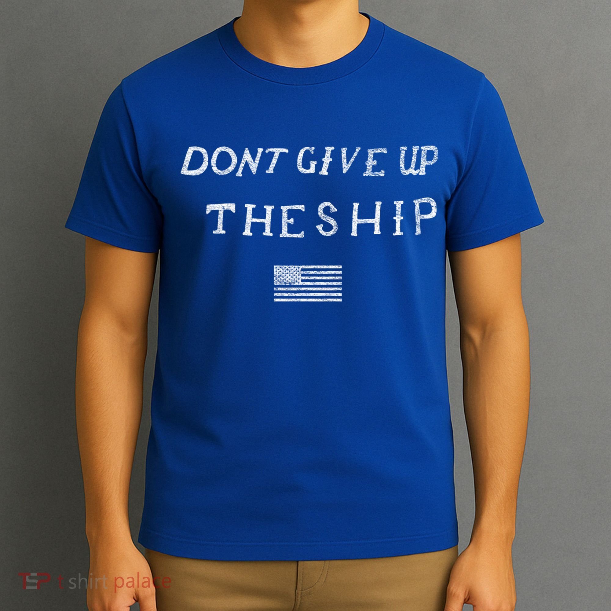 Dont Give Up The Ship Us Flag DonT Patriot Independence Gift T-Shirt