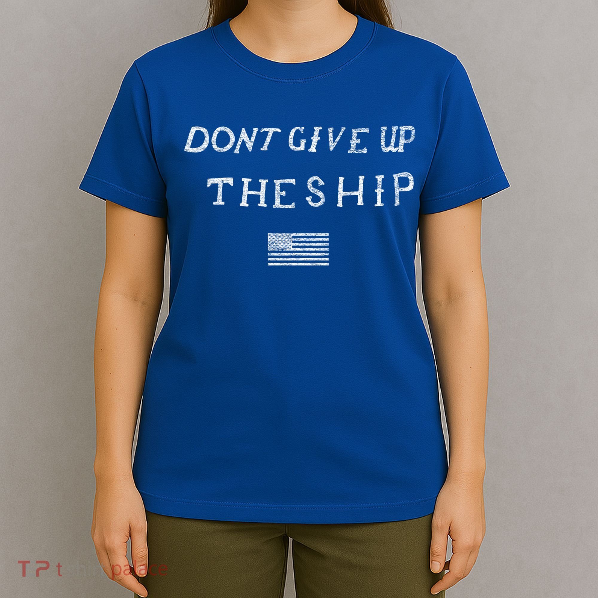 Dont Give Up The Ship Us Flag DonT Patriot Independence Gift T-Shirt